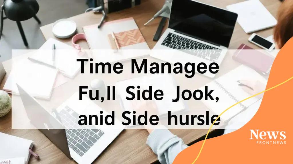 Balancing a side hustle with a full-time job